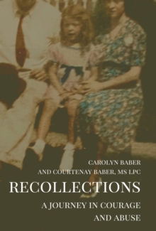 Recollections : A Journey of Courage and Abuse