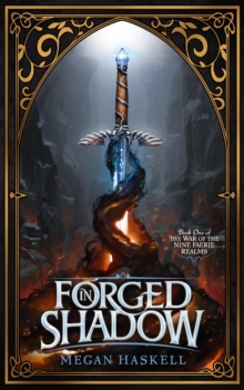 Forged in Shadow : The War of the Nine Faerie Realms, #1