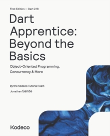 Dart Apprentice : Beyond the Basics (First Edition): Object-Oriented Programming, Concurrency & More