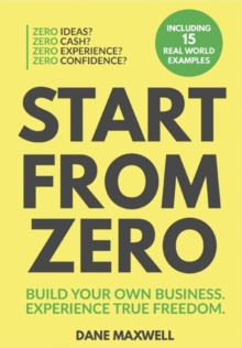 Start From Zero : Build Your Own Business. Experience True Freedom.