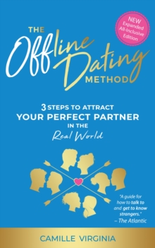 The Offline Dating Method : 3 Steps to Attract Your Perfect Partner in the Real World