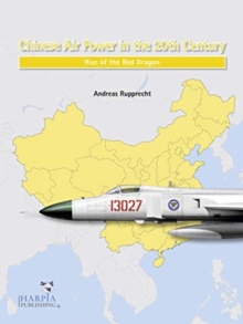 Chinese Air Power in the 20th Century : Rise of the Red Dragon