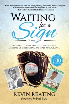 Waiting for a Sign Volume 2 : Highlights & Inside Stories from a Lifetime of Collecting Baseball Autographs