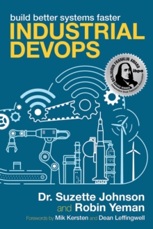 Industrial Devops : Build Better Systems Faster