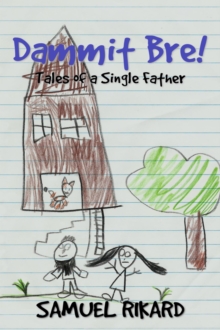 Dammit Bre! : Tales of a Single Father