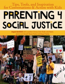 Parenting 4 Social Justice : Tips, Tools, and Inspiration for Conversations & Action with Kids