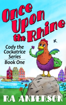 Once Upon the Rhine : Cody the Cockatrice Series Book One