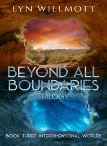 Beyond All Boundaries Trilogy - Book Three : Interdimensional Worlds