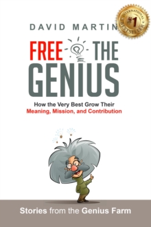 Free The Genius: How The Very Best Grow Their Meaning, Mission, And Contribution