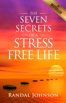 Seven Secrets Of A Stress Free Life