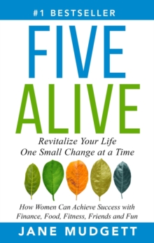 Five Alive: Revitalize Your Life One Small Change At A Time