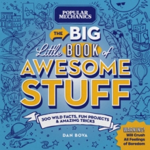 Popular Mechanics The Big Little Book of Awesome Stuff : 300 Wild Facts, Fun Projects & Amazing Tricks