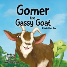 Gomer the Gassy Goat : A Fart-Filled Tale