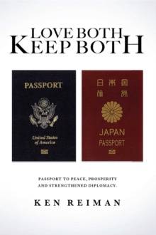 Love Both Keep Both : Passport to Peace, Prosperity and Strengthened Diplomacy