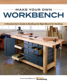 The Essential Workbench Book : Instructions & Plans to Build the Most Important Project in Your Shop