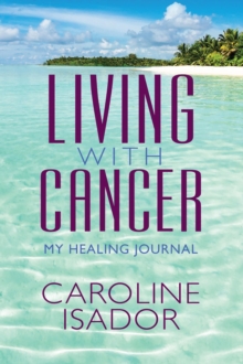 Living With Cancer : My Healing Journal