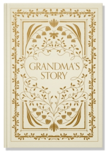 Grandma's Story : A Memory And Keepsake Journal For My Family