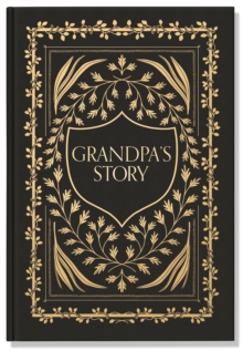 Grandpa's Story : A Memory and Keepsake Journal for My Family