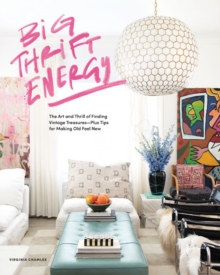 Random House Usa Inc Big Thrift Energy , The Art And Thrill Of Finding Vintage Treasures-Plus Tips For Making Old Feel New