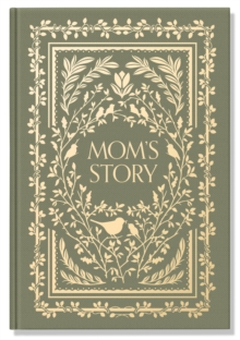 Mom's Story : A Memory and Keepsake Journal for My Family