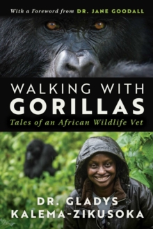 Walking With Gorillas : The Journey of an African Wildlife Vet