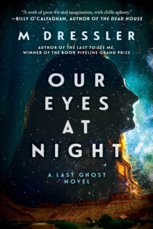 Our Eyes at Night : The Last Ghost Series, Book Three