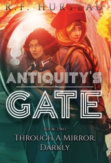 Antiquity's Gate : Through A Mirror, Darkly