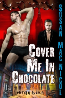 Distributed via Draft2Digital Cover Me In Chocolate , Fetish Alley, #3