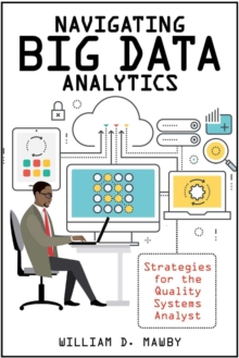 Navigating Big Data Analytics : Strategies for the Quality Systems Analyst