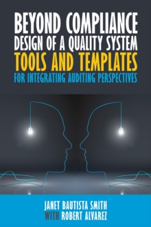 Beyond Compliance Design of a Quality System : Tools and Templates for Integrating Auditing Perspectives