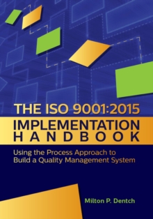 The ISO 9001:2015 Implementation Handbook: : Using the Process Approach to Build a Quality Management System