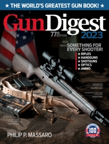 Gun Digest 2023, 77th Edition: The World's Greatest Gun Book!