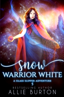 Snow Warrior White : A Glass Slipper Adventure Book 5