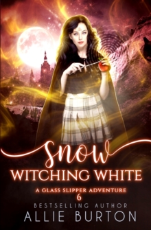 Snow Witching White : A Glass Slipper Adventure Book 6