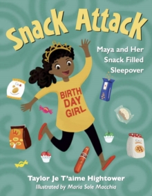 Snack Attack : Maya and Her Snack Filled Sleepover