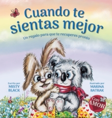 Cuando te sientas mejor : Un regalo para que te recuperes pronto (When You Feel Better Spanish Edition)