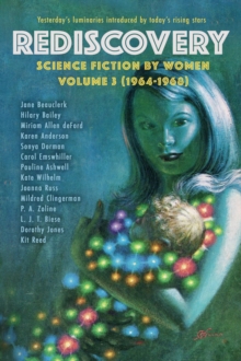 Rediscovery, Volume 3 : Science Fiction by Women (1964-1968)