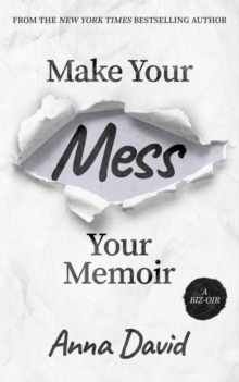 Make Your Mess Your Memoir