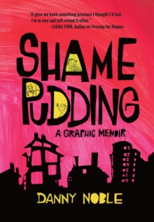 Shame Pudding : A Graphic Memoir