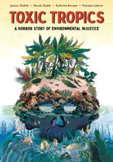 Toxic Tropics : A Horror Story of Environmental Injustice