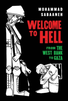 Welcome to Hell : From the West Bank to Gaza