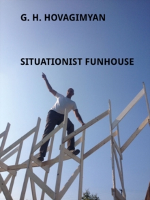 G. H. Hovagimyan : Situationist Funhouse