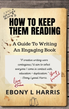 How to Keep Them Reading : A Guide to Writing an Engaging Nonfiction Book