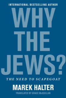 Why the Jews? : The Need to Scapegoat