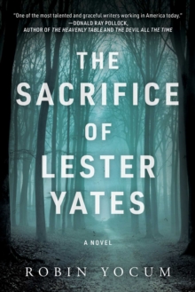 The Sacrifice of Lester Yates : A Novel