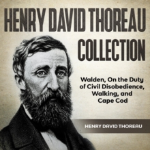 Henry David Thoreau Collection : Walden, On the Duty of Civil Disobedience, Walking, and Cape Cod