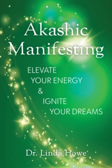 Akashic Manifesting : Elevate Your Energy & Ignite Your Dreams