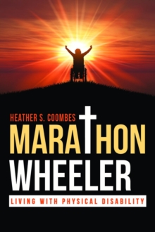 MARATHON WHEELER : LIVING WITH PHYSICAL DISABILITY