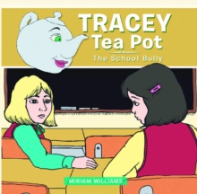 TRACEY TEA POT : THE SCHOOL BULLY