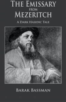 Emissary From Mezeritch: A Dark Hasidic Tale